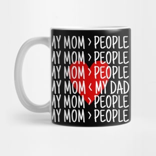 My mom Greater than people Mug